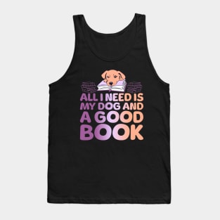 All I Need is My Dog & a Good Book Tank Top